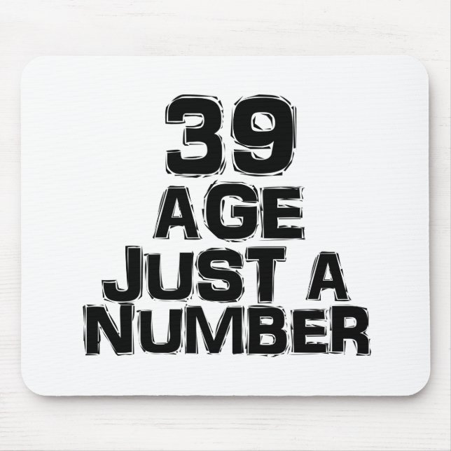 39 Age Just A Number Birthday Designs Mouse Pad (Front)