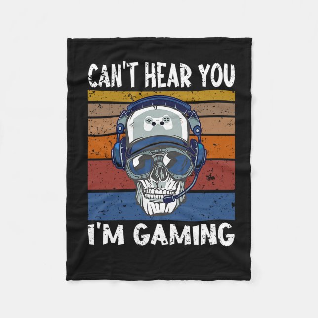 39.Gamer cant hear you Im gaming gift Fleece Blanket (Front)