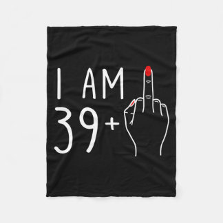 39 Plus 1 Middle Finger For A 40th Birthday For Fleece Blanket