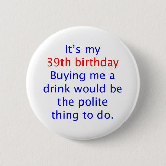 39 Polite thing to do 6 Cm Round Badge