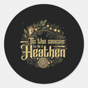 &#39;tis The Season To Be A Heathen Pagan Christma Classic Round Sticker