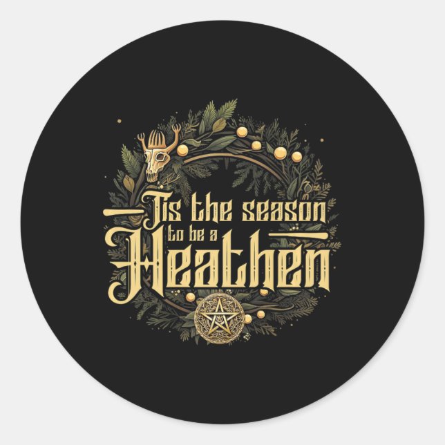 &#39;tis The Season To Be A Heathen Pagan Christma Classic Round Sticker (Front)