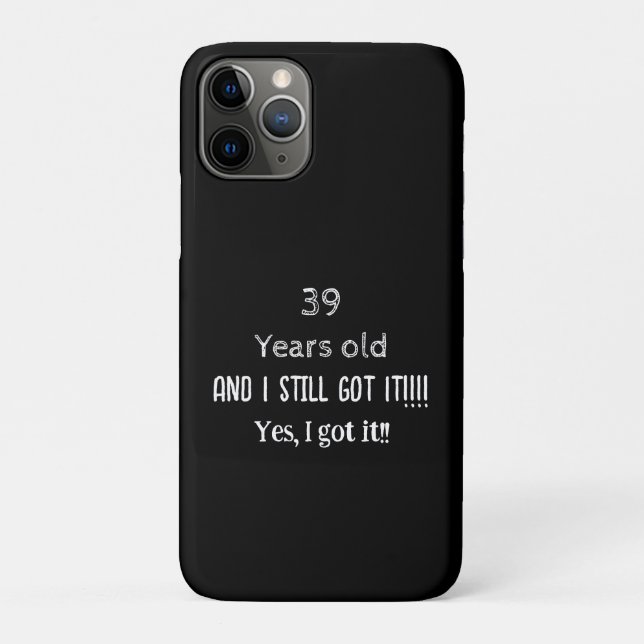 39 Years old and still got it personalise Case-Mate iPhone Case (Back)