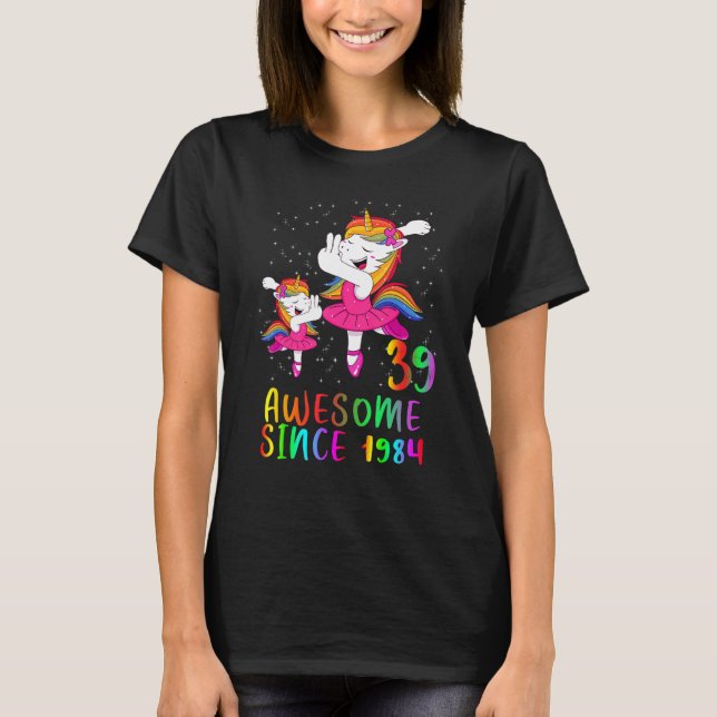 39 Years Old Birthday Unicorn Ballet Awesome Since T-Shirt (Front)