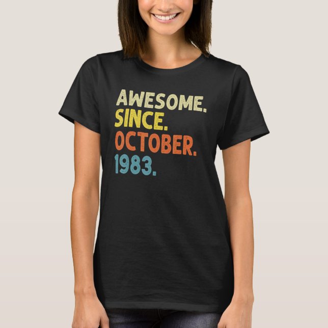 39 Years Old Funny Awesome Since October 1983 39th T-Shirt (Front)