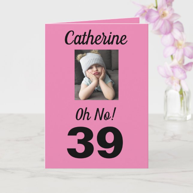 39th Birthday Oh No! Funny Cute Pink Girly Card (Orchid)