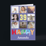 39th Happy Birthday Photo Collage Modern Card<br><div class="desc">39th Happy Birthday Photo Collage Modern Card with personalised name. For further customisation,  please click the "Customise it" button and use our design tool to modify this template.</div>