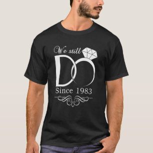 39th Wedding Anniversary We Still Do 39 Year Since T-Shirt