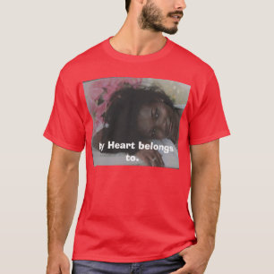 3-12-07, My Heart belongs to. T-Shirt