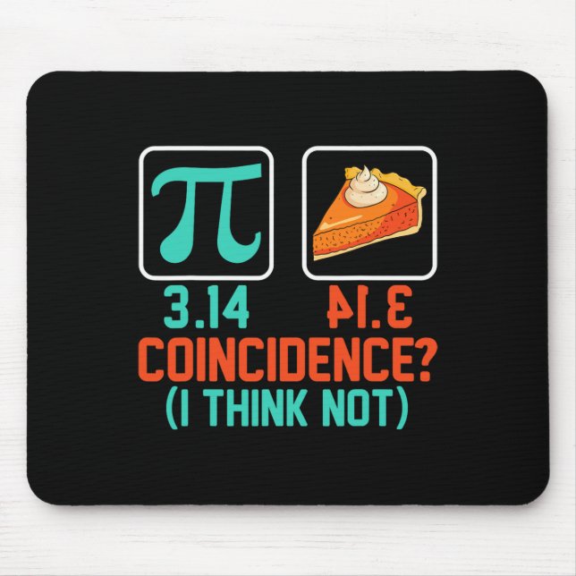 3.14 Pie Coincidence I Think Not Funny Pi Day Grap Mouse Pad (Front)
