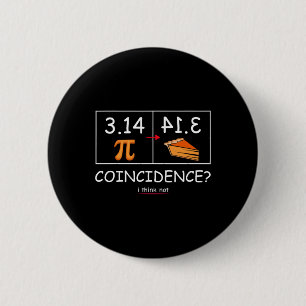 3.14 Pie Coincidence I Think Not Funny Pi Day Math 6 Cm Round Badge