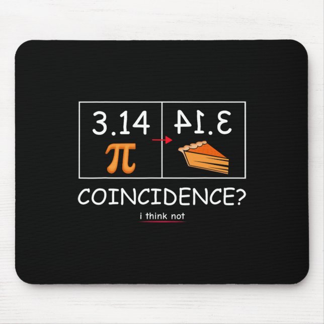 3.14 Pie Coincidence I Think Not Funny Pi Day Math Mouse Pad (Front)