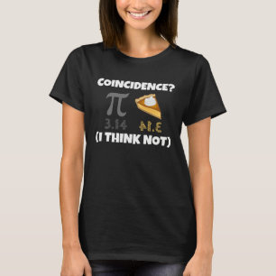 3 14 Pie Coincidence I Think Not Pun T-Shirt