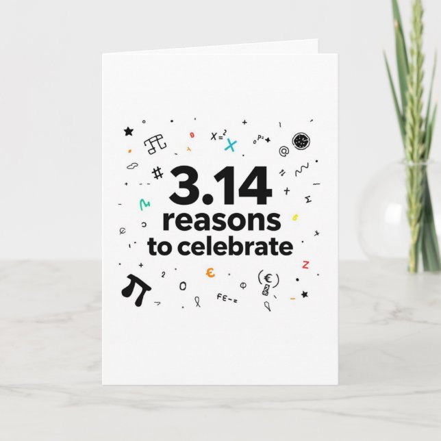 3.14 Reasons to Celebrate – Funny Pi Day Greeting  Card (Front)