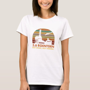 3.6 Roentgen Not Great, Not Terrible Chernobyl T-Shirt