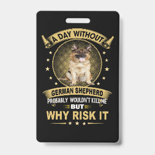 3 A Day Without German Shepherd Probably Wouldn't ID Badge