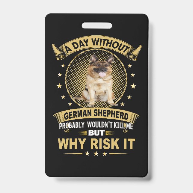 3 A Day Without German Shepherd Probably Wouldn't  ID Badge (Front)