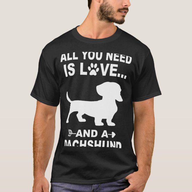 3 All You Need Is Love And A Dachshund T-Shirt (Front)