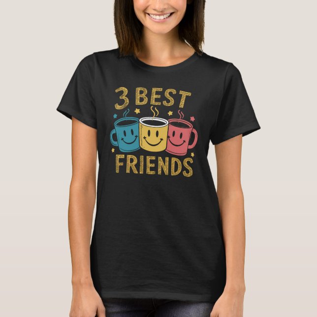 3 Best Friends Forever Coffee Mug Painting T-Shirt (Front)
