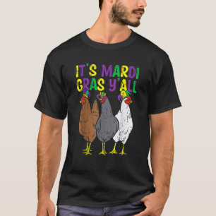 3 Chickens Its Mardi Gras Yall Farmer Men Women K T-Shirt