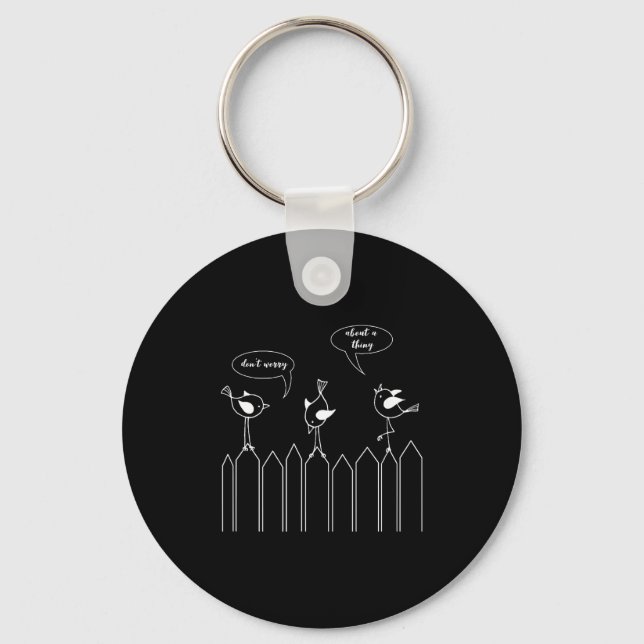 3 Cute Little Birdies Sing Don't Worry About A Thi Key Ring (Front)