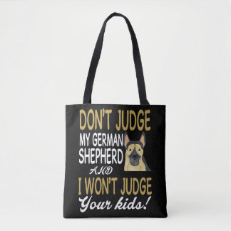 3 Don't Judge My German Shepherd And I Won't Judge Tote Bag
