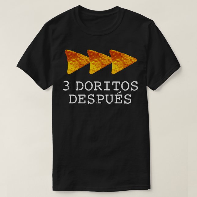 3 Doritos Despues T-Shirt (Design Front)