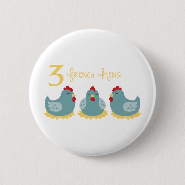 3 French Hens 6 Cm Round Badge (Front)