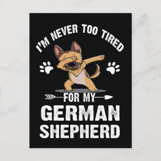 3 I'm Never Too Tired For My German Shepherd Postcard
