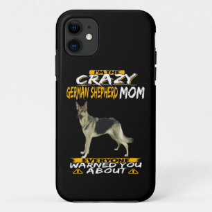 3 I'm The Crazy German Shepherd Mum Everyone Warne iPhone 11 Case