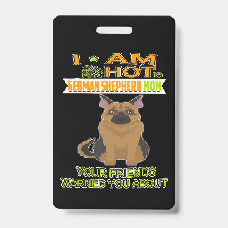 3 I'm The Psychotic German Shepherd Girl Your Frie ID Badge