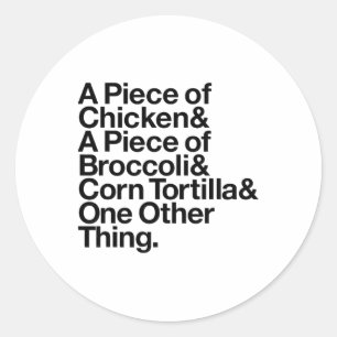 $3 Meal Chicken Broccoli Tortilla One Other Thing  Classic Round Sticker