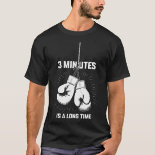 3 Minutes Is A Long Time Boxing Funny Kickboxing B T-Shirt