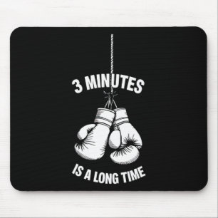3 Minutes Is A Long Time Boxing Kickboxing Boxer F Mouse Pad