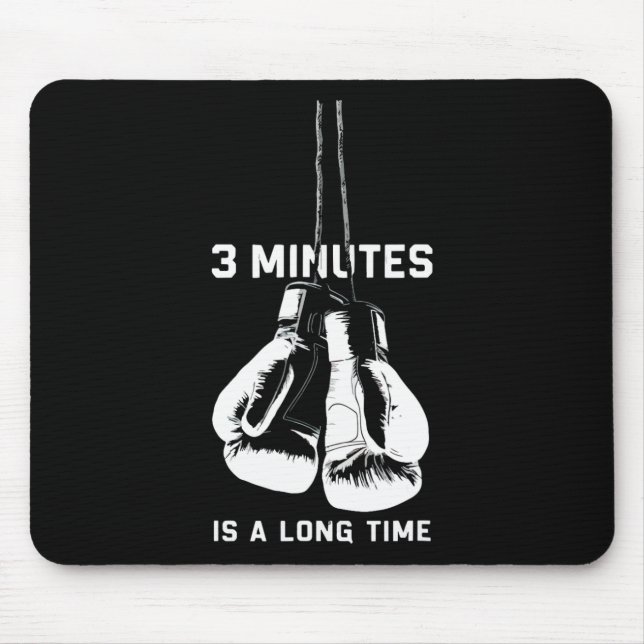 3 Minutes Is A Long Time Boxing Kickboxing Funny B Mouse Pad (Front)
