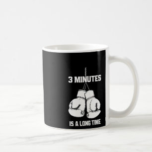 3 Minutes Is A Long Time Funny Boxing Kickboxing B Coffee Mug