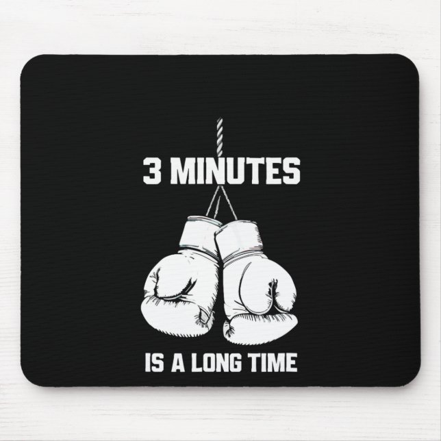 3 Minutes Is A Long Time Funny Boxing Kickboxing B Mouse Pad (Front)