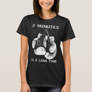 3 Minutes Is A Long Time Funny Boxing T-Shirt