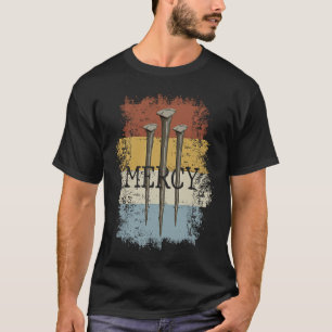3 Nails Mercy Jesus  Christian Cross for Men Women T-Shirt