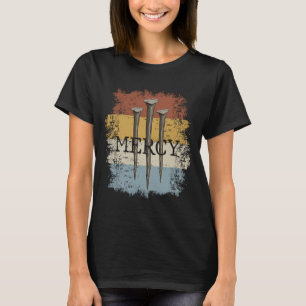 3 Nails Mercy Jesus  Christian Cross for Men Women T-Shirt
