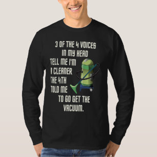 3 of the 4 Voices in My Head Housekeeping Vacuum C T-Shirt