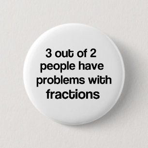 3 out 2 people fraction 6 cm round badge