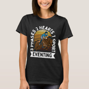 3 Phases 2 Hearts 1 Sport Eventing - Equestrian Fu T-Shirt