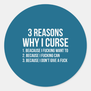 3 Reasons Why I Curse Funny Sarcastic Humor  Classic Round Sticker