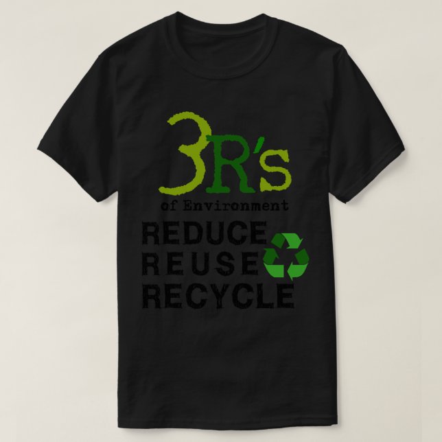 3 Rs of Environment Reduce Reuse Recycle save the  T-Shirt (Design Front)