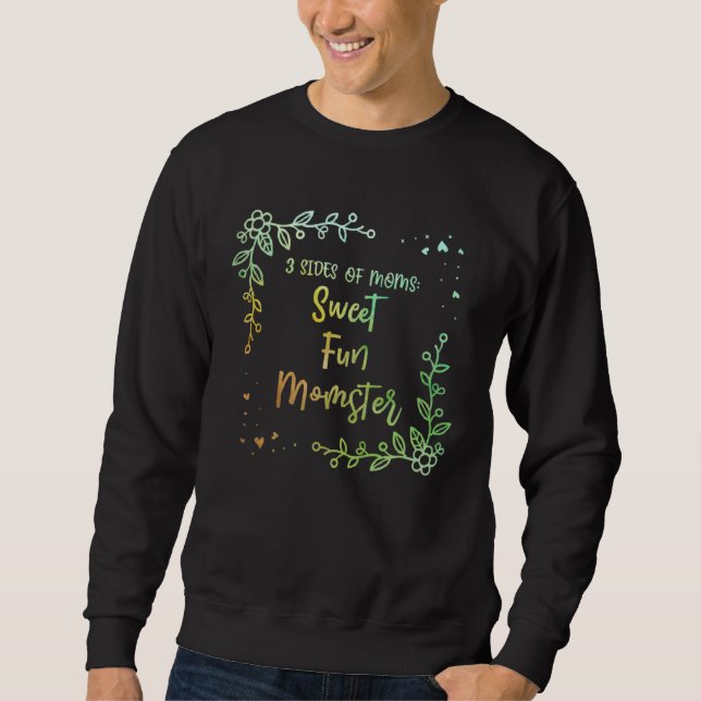 3 Sides of Mom Sayings Mother s Day Quotes Parents Sweatshirt (Front)