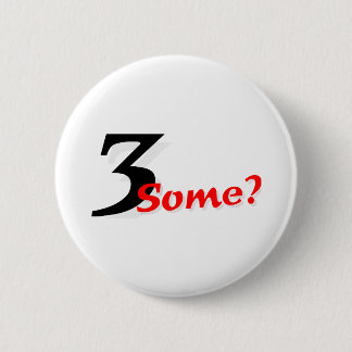 3 Some? 6 Cm Round Badge