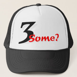 3 Some? Trucker Hat