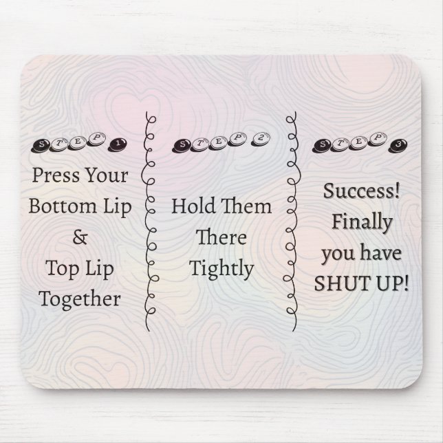 3 steps to Shut Up Funny Custom Text Mouse Pad (Front)