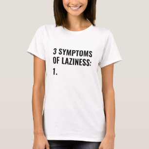 3 Symptoms Of Laziness T-Shirt